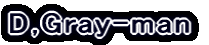 D,Gray-man